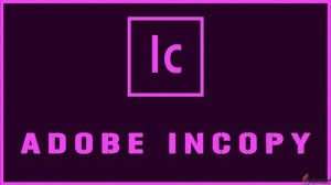 Adobe InCopy CC 2022 v17.0.1.105 破解免费最新完整版网盘下载